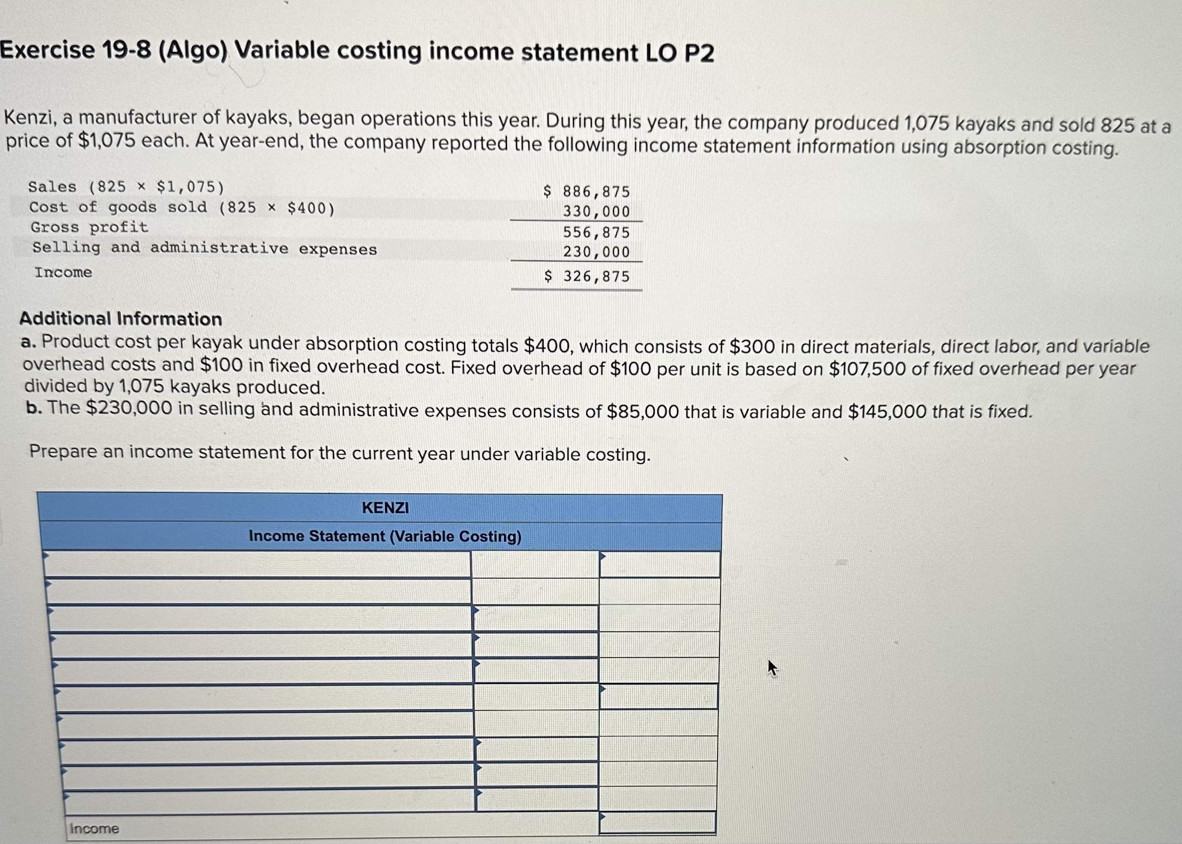  Exercise 19-8 (Algo) Variable costing income statement LO P2 Kenzi, a