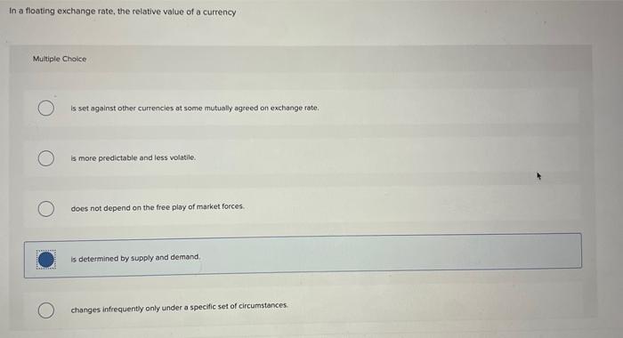 help please In a floating exchange rate, the relative value of a