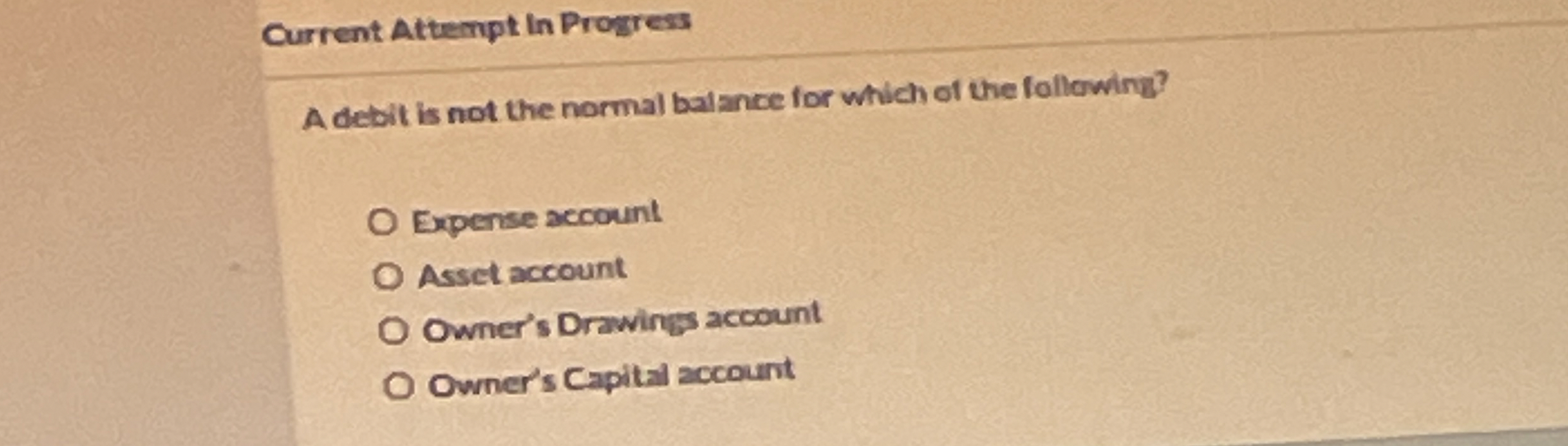 Current Attempt In Progress A debit is not the normal bal
