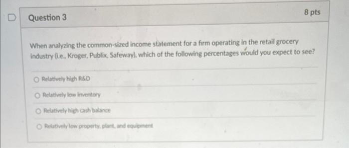 When analyzing the common-sized income statement for a firm operating in