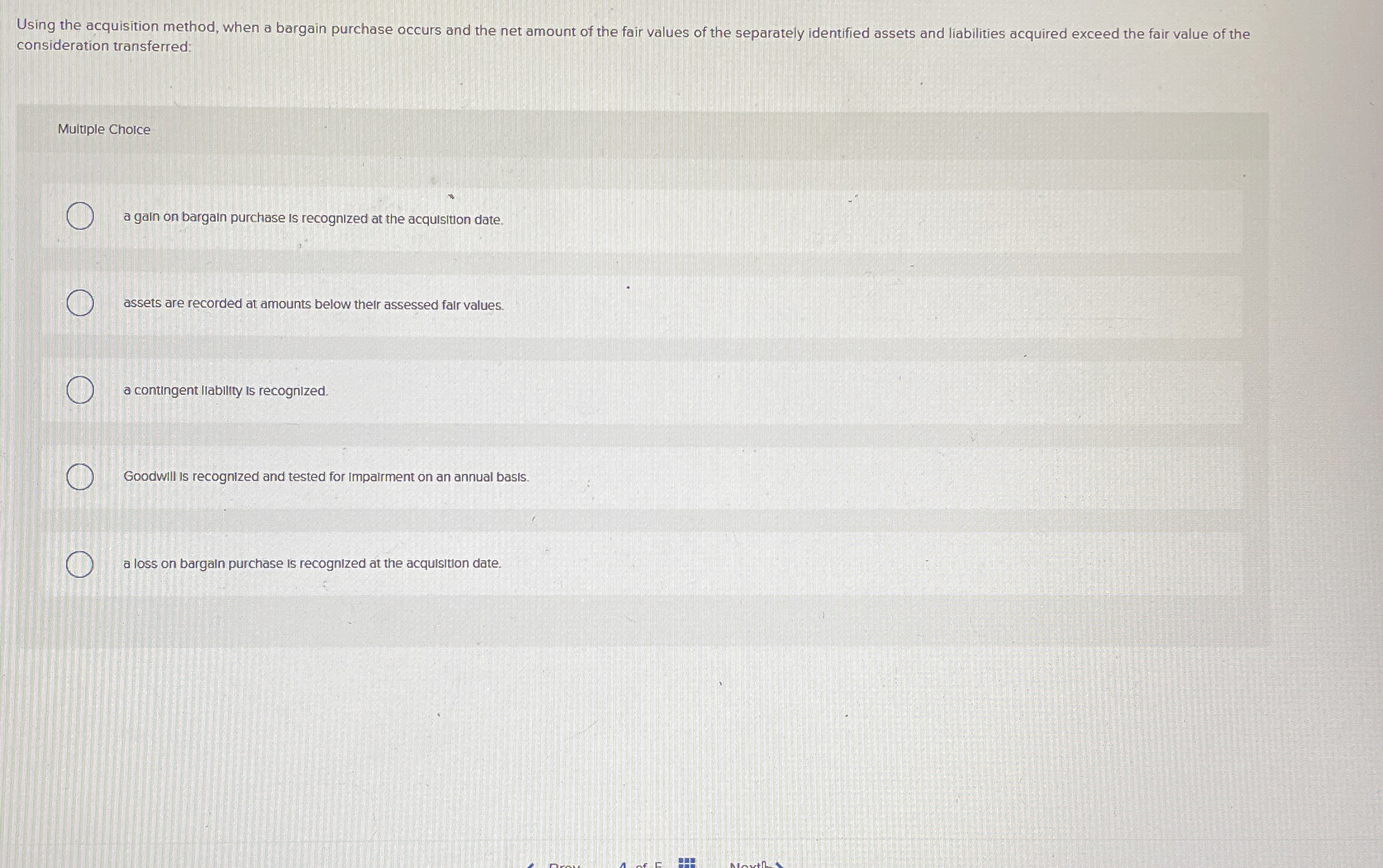  Using the acquisition method, when a bargain purchase occurs and the