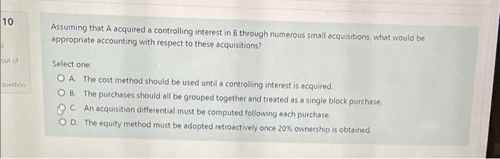  Assuming that A acquired a controlling interest in B through numerous