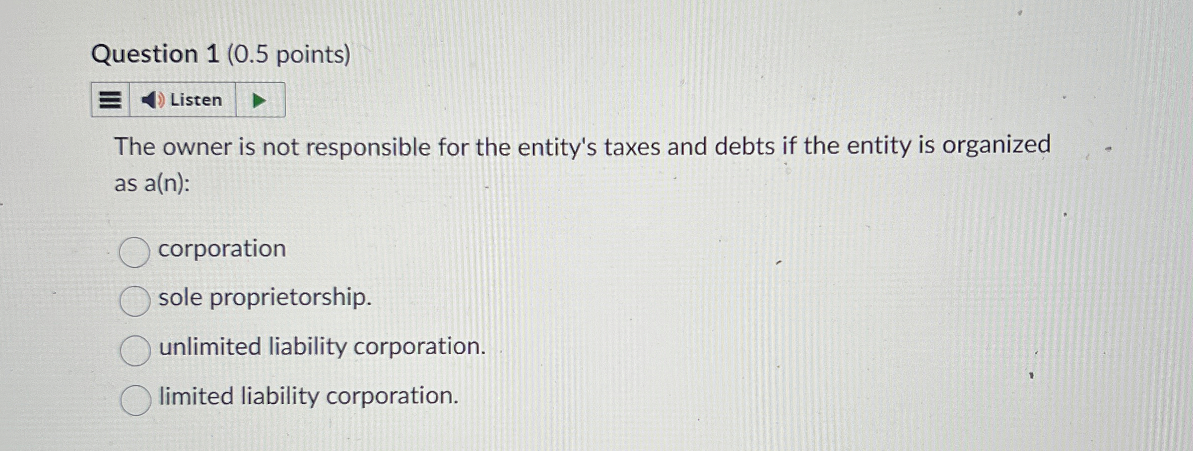  Question 1(0.5 points) The owner is not responsible for the entity's