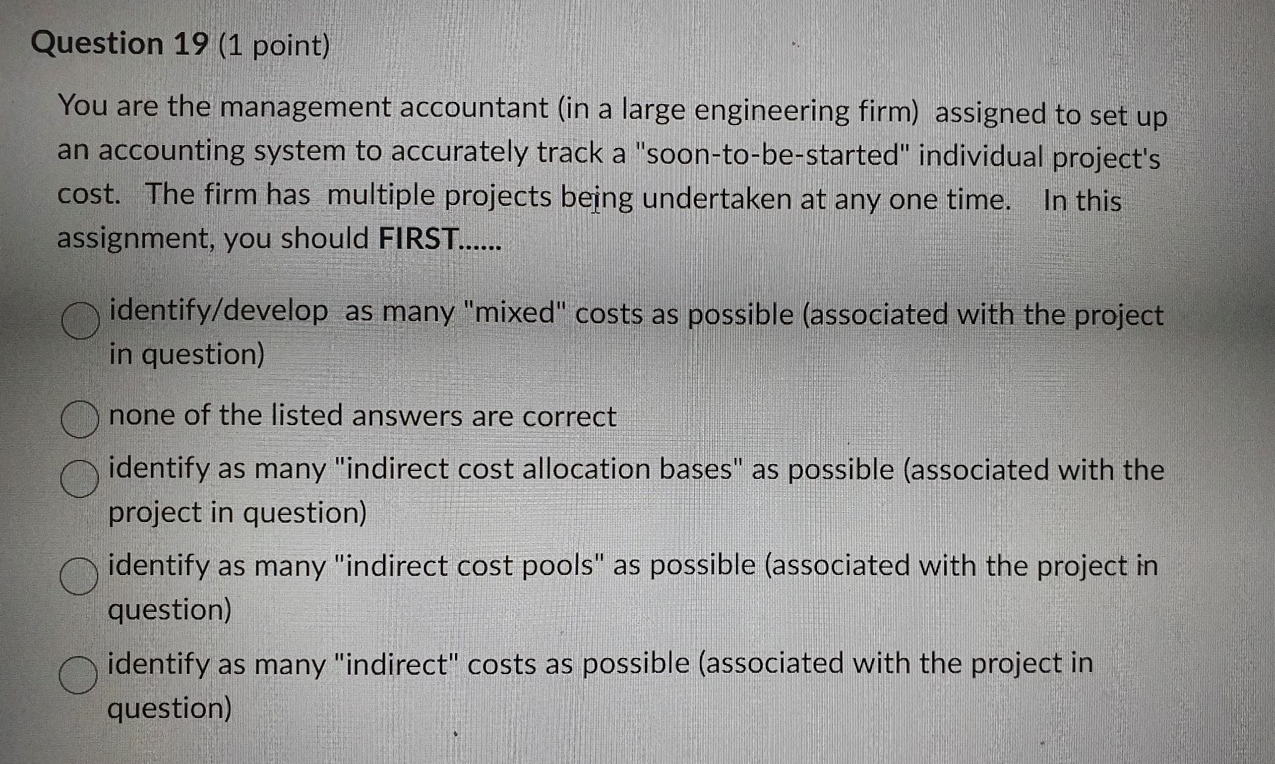  Question 19(1 point) You are the management accountant (in a large