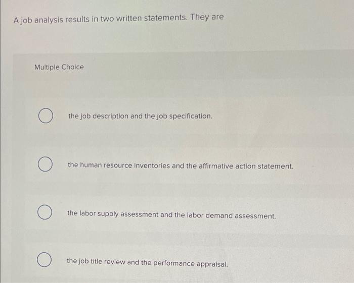 53. Please help! A job analysis results in two written statements. They