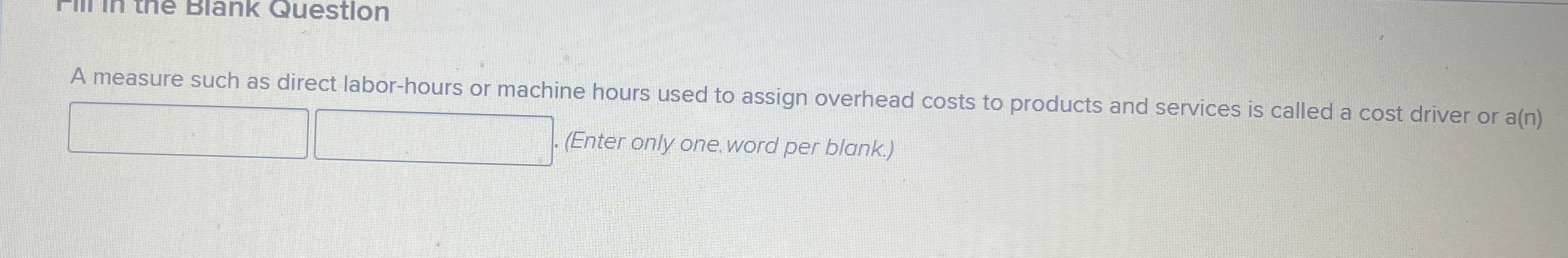  A measure such as direct labor-hours or machine hours used to
