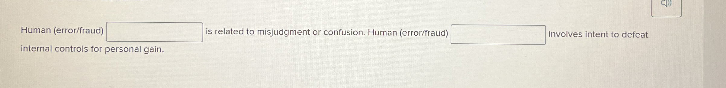  Human (error/fraud) is related to misjudgment or confusion. Human (error/fraud) involves