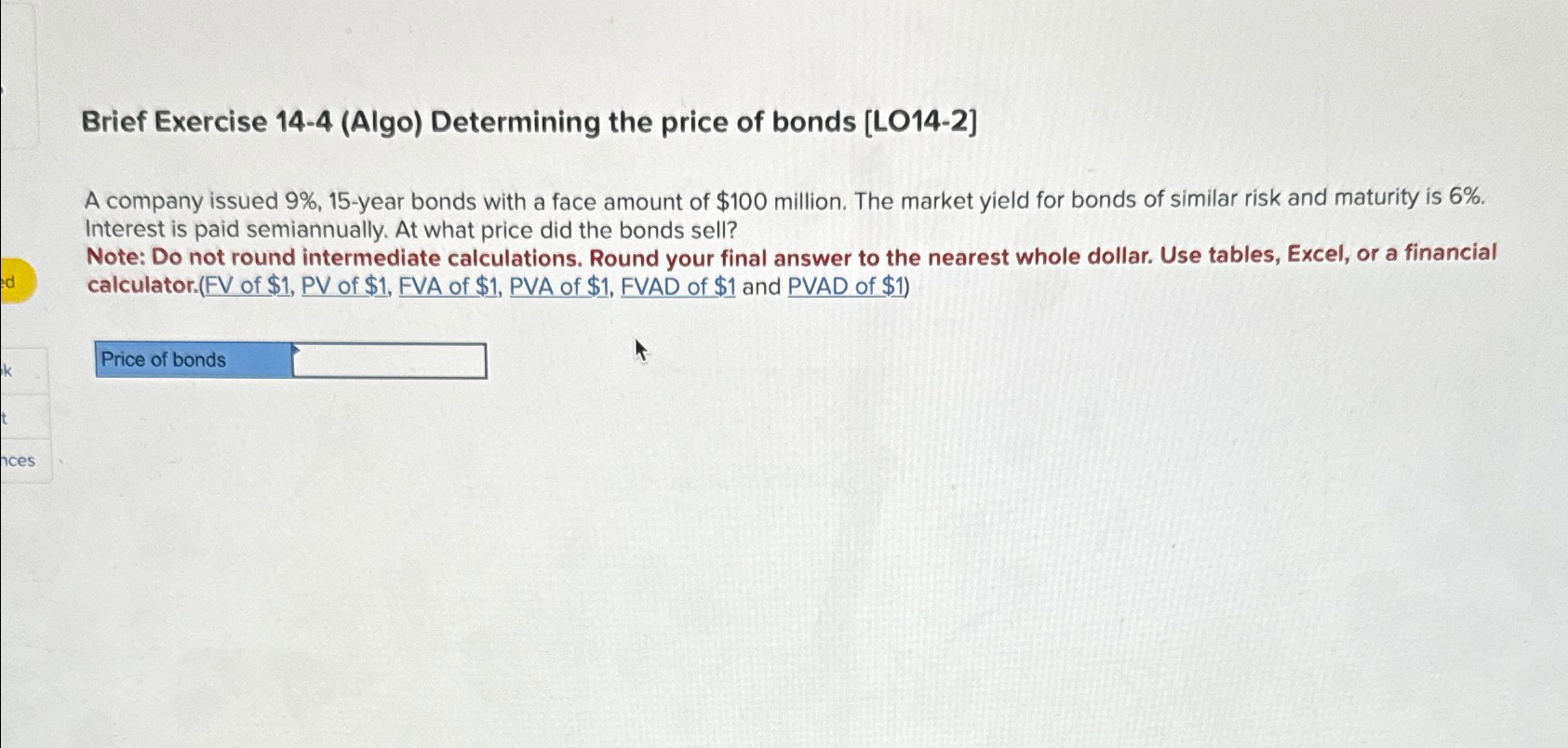  Brief Exercise 14-4(Algo) Determining the price of bonds [LO14-2] A company