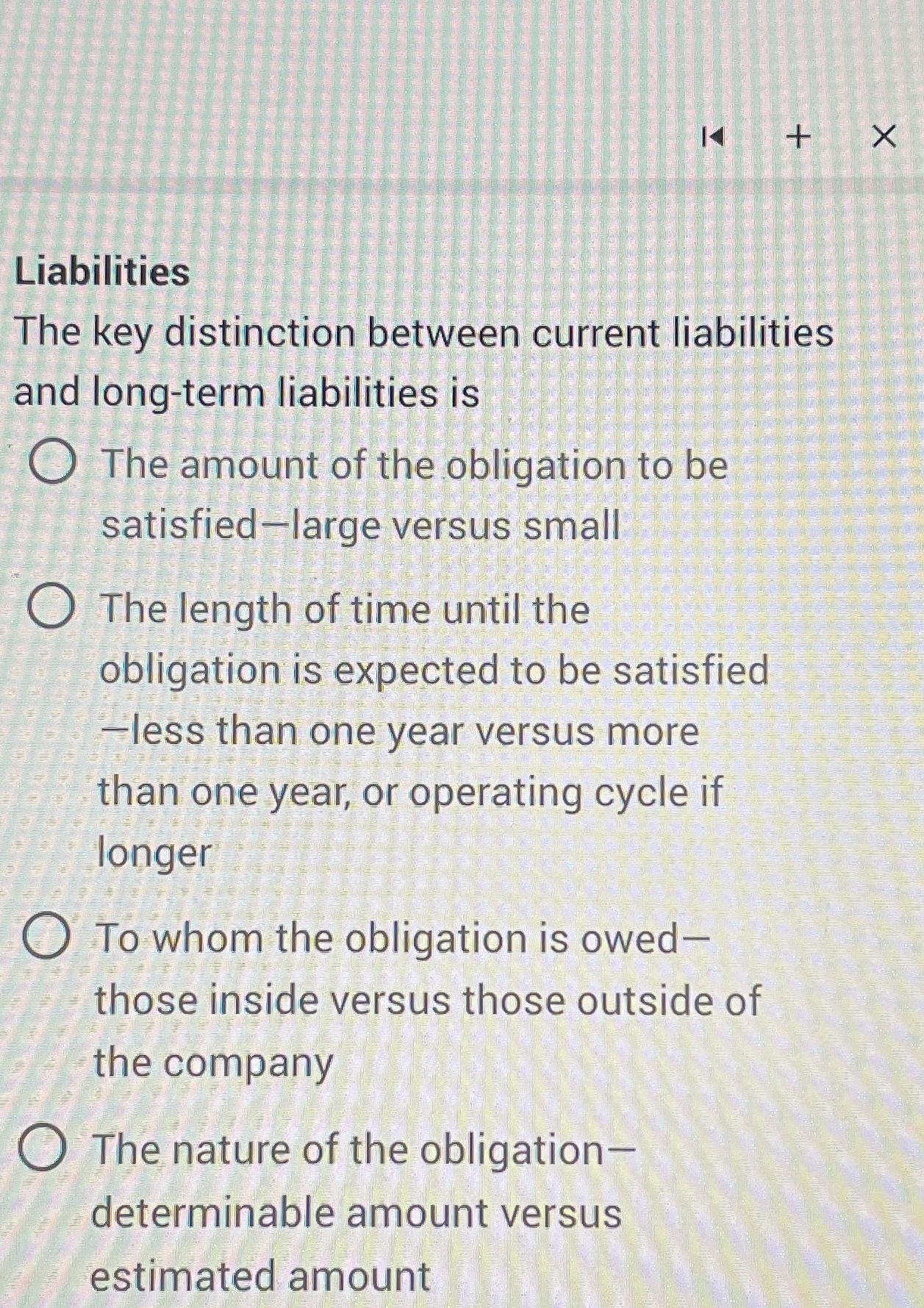  Liabilities The key distinction between current liabilities and long-term liabilities is