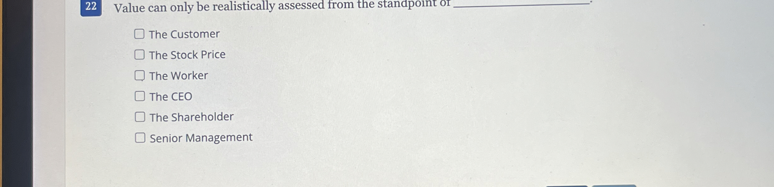 22 Value can only be realistically assessed from the standpoint of