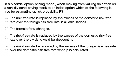 In a binomial option pricing model, when moving from valuing an
