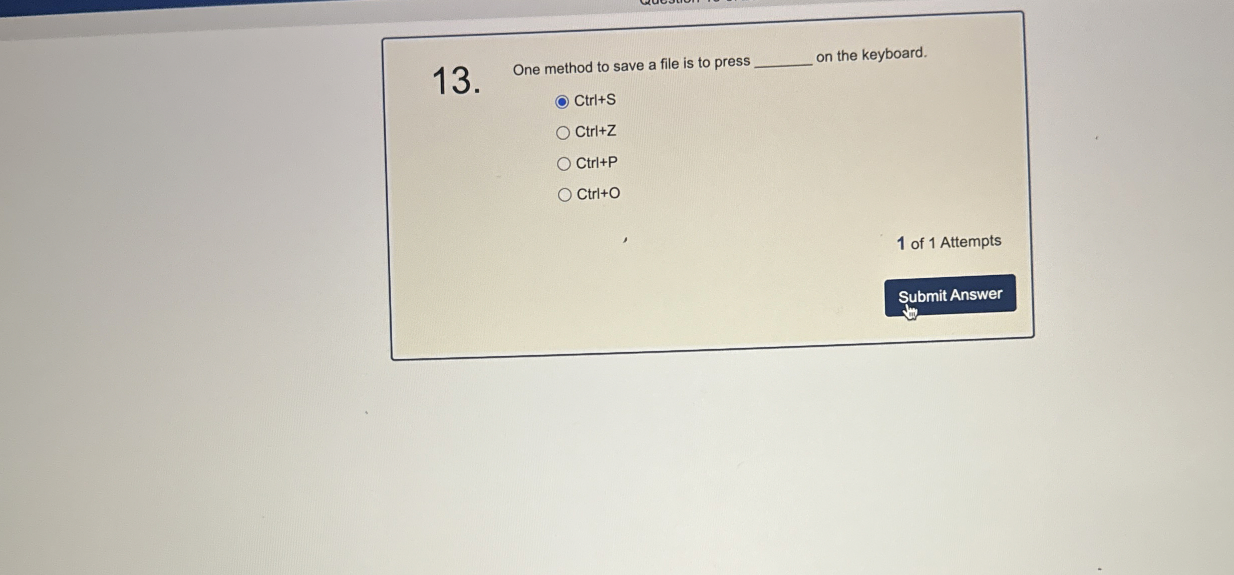  One method to save a file is to press on the