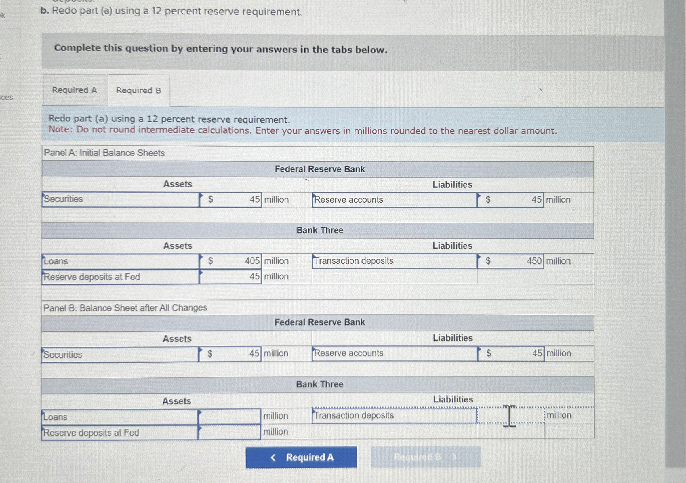  b. Redo part (a) using a 12 percent reserve requirement. Complete