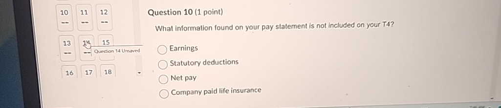  10 Question 10(1 point) What information found on your pay statement