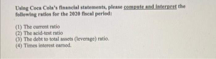  Using Coca Cola's financial statements, please compute and interpret the following