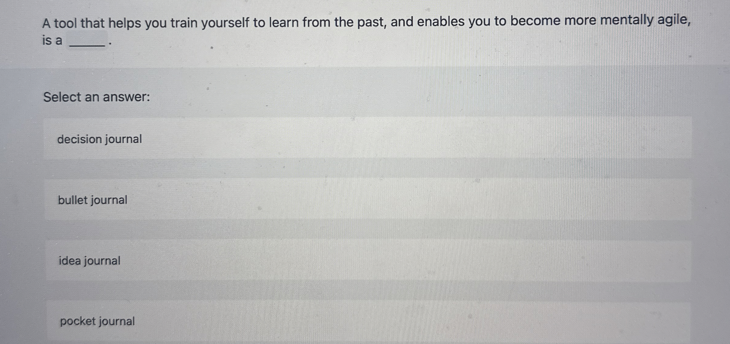  A tool that helps you train yourself to learn from the