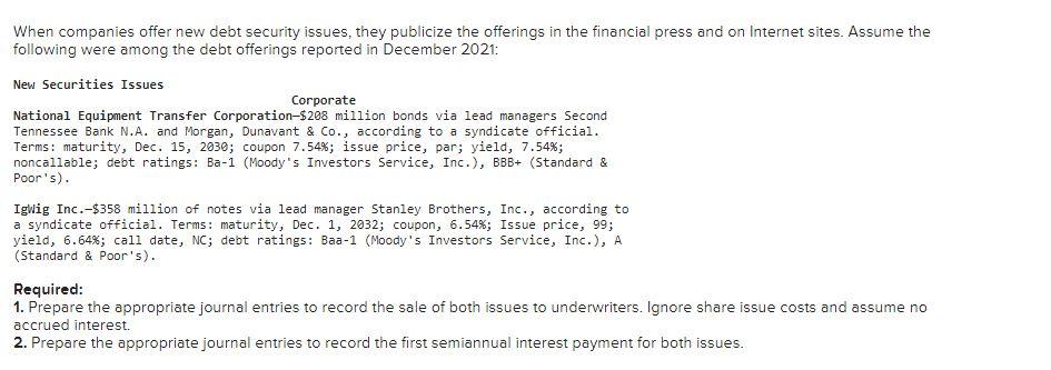  When companies offer new debt security issues, they publicize the offerings