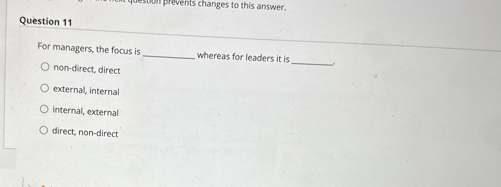  Question 11 For managers, the focus is whereas for leaders it