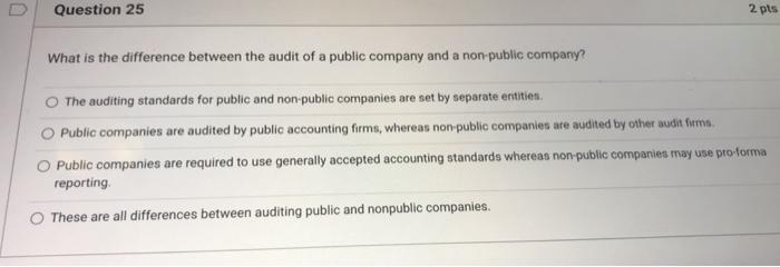  Question 25 2 pts What is the difference between the audit