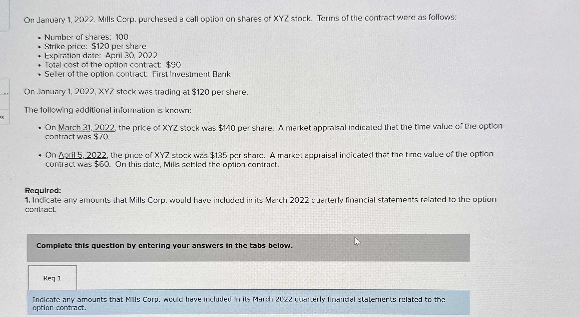  On January 1,2022, Mills Corp. purchased a call option on shares