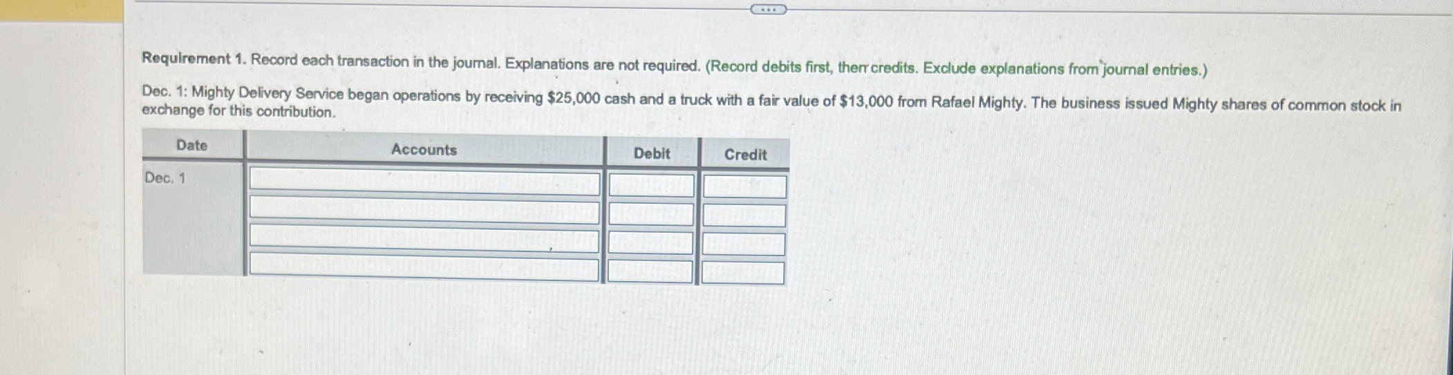  Requirement 1. Record each transaction in the journal. Explanations are not