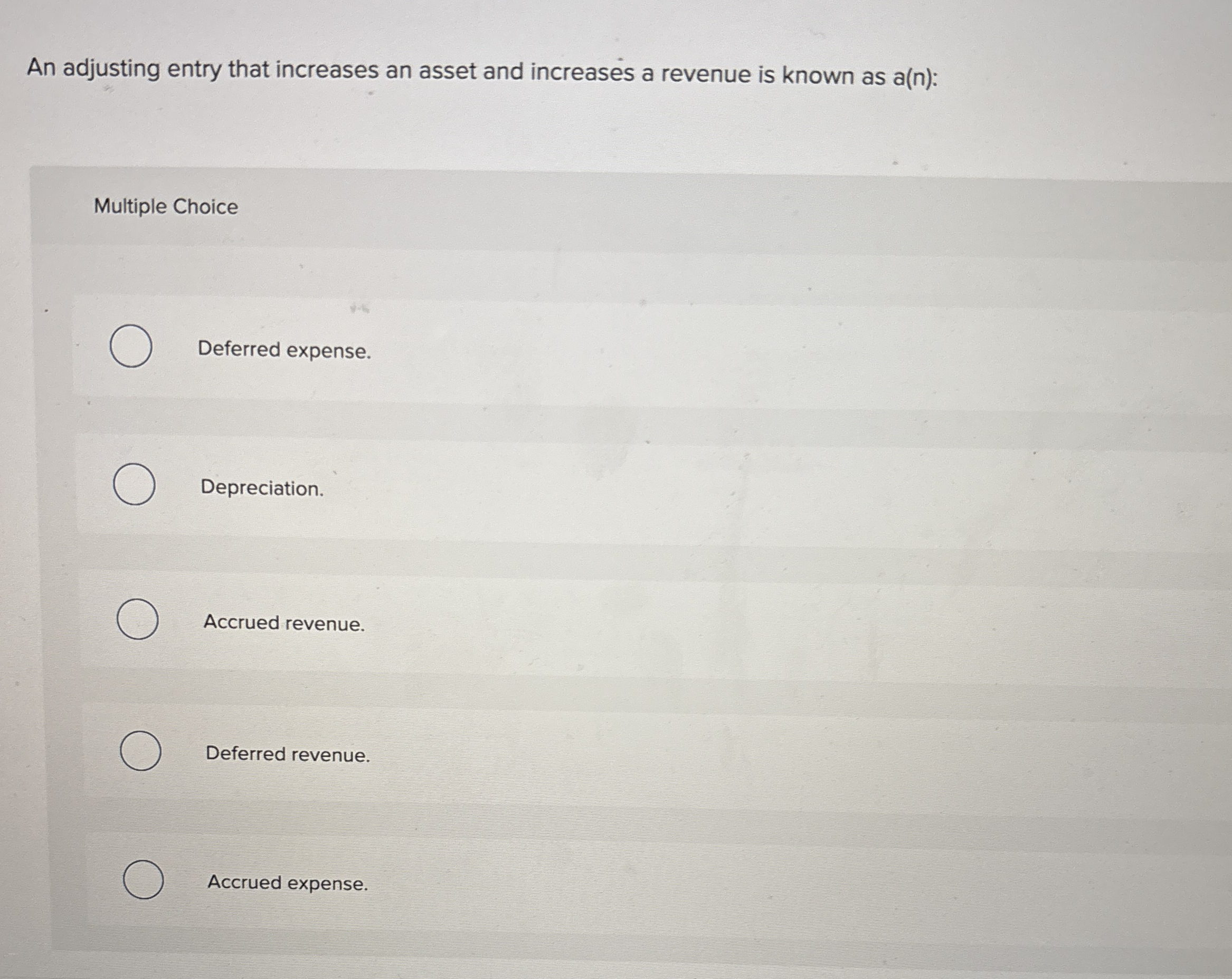  An adjusting entry that increases an asset and increases a revenue