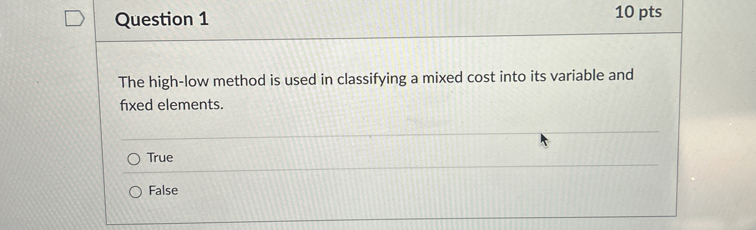  Question 1 The high-low method is used in classifying a mixed