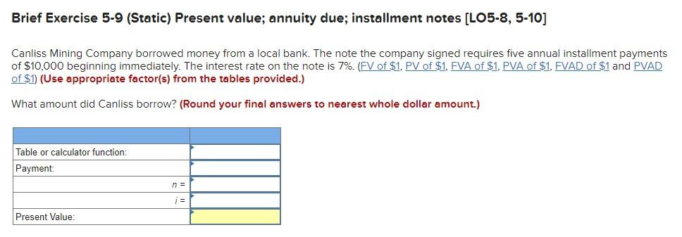  Brief Exercise 5-9 (Static) Present value; annuity due; installment notes [LO5-8,