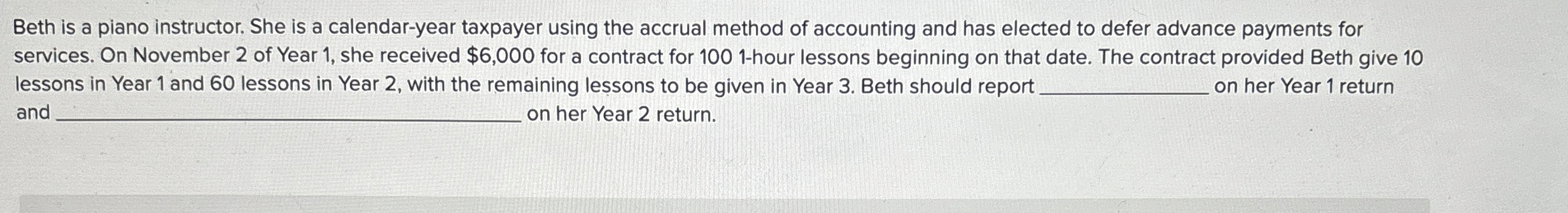  Beth is a piano instructor. She is a calendar-year taxpayer using