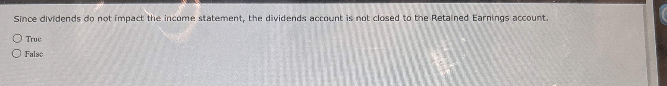  Since dividends do not impact the income statement, the dividends account