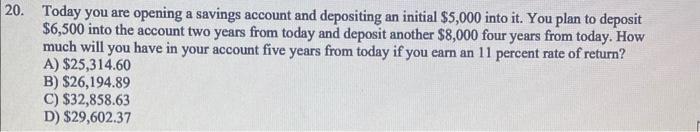 Please explain using a financial calculator. Ty!!!! Today you are opening a