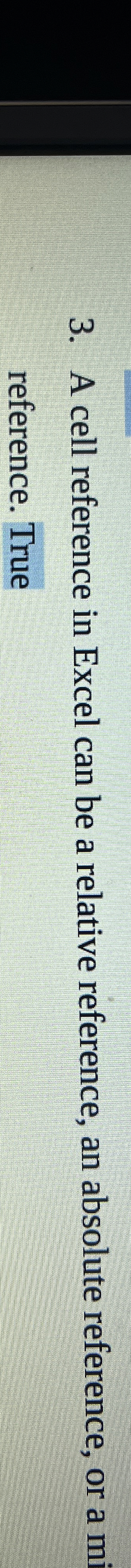  A cell reference in Excel can be a relative reference, an