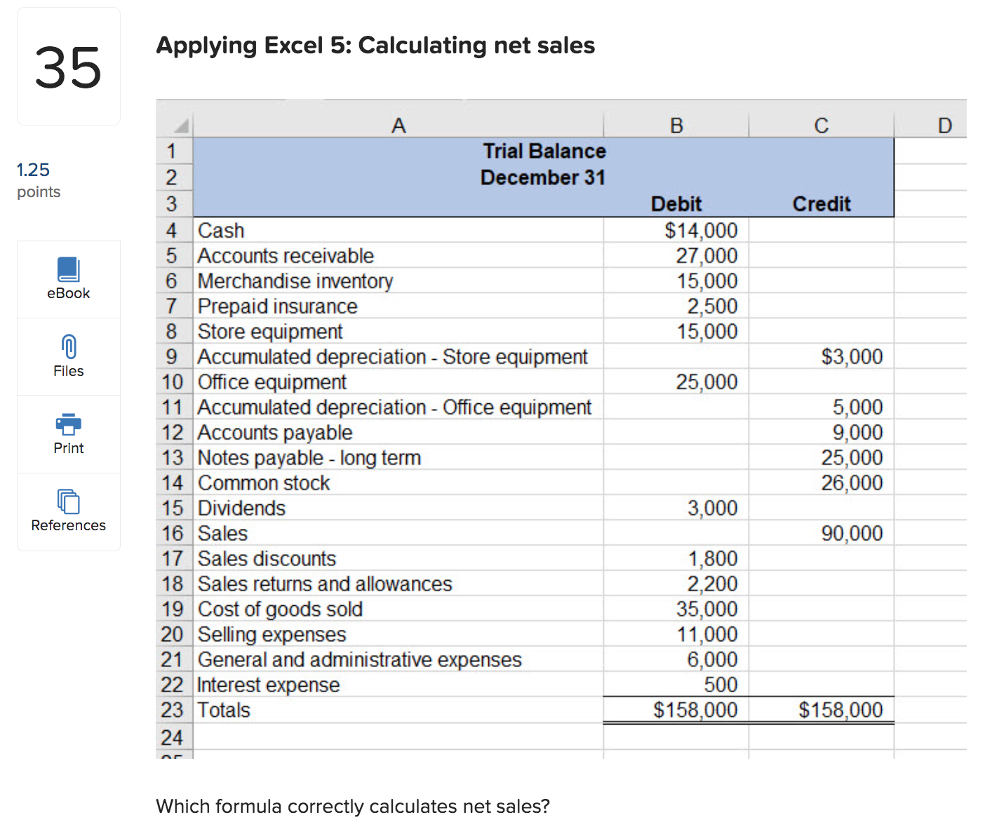 Applying Excel 5: Calculating net sales Which formula correctly calculates net