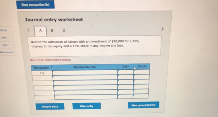  View transaction list Journal entry worksheet BO A B Record the