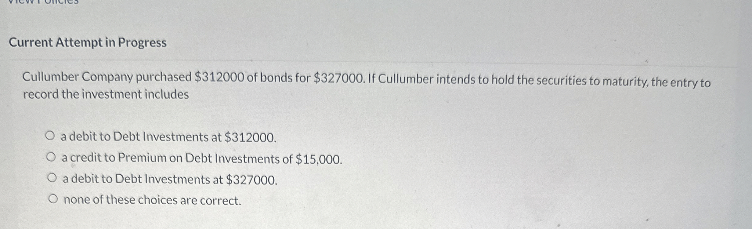  Current Attempt in Progress Cullumber Company purchased $312000 of bonds for