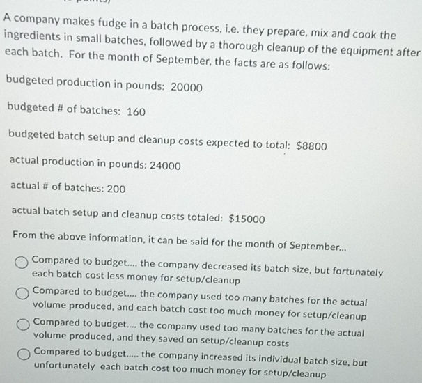  A company makes fudge in a batch process, i.e. they prepare,