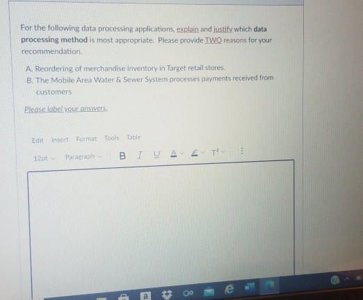  For the following data processing applications, explain and justify which data