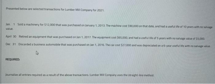 (straight line method) Presented below are selected transactions for Lumber Mill Company