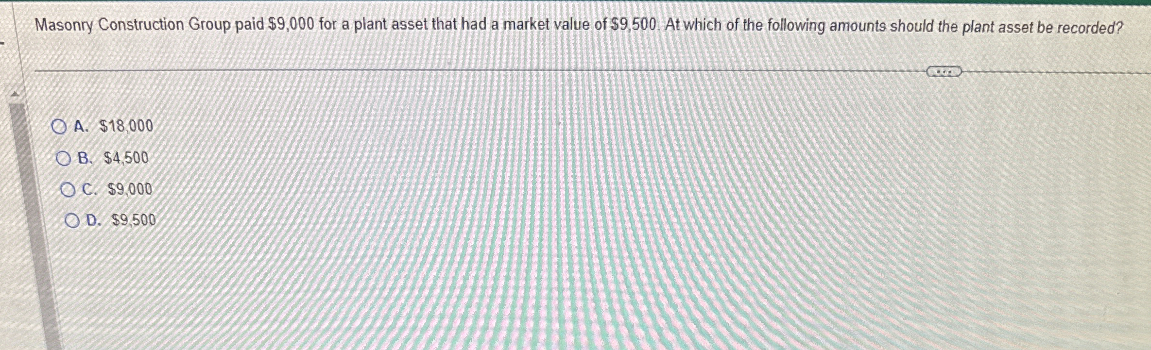  Masonry Construction Group paid $9,000 for a plant asset that had