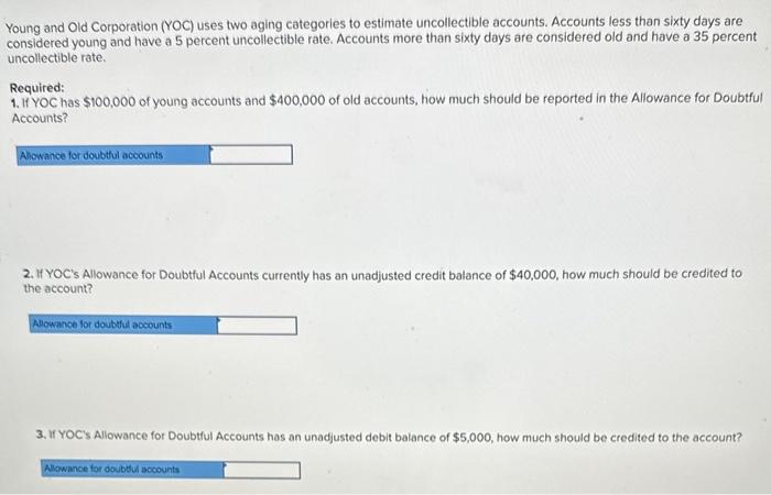 (YOC) uses two aging categories to estimate uncollectible accounts. Accounts less than