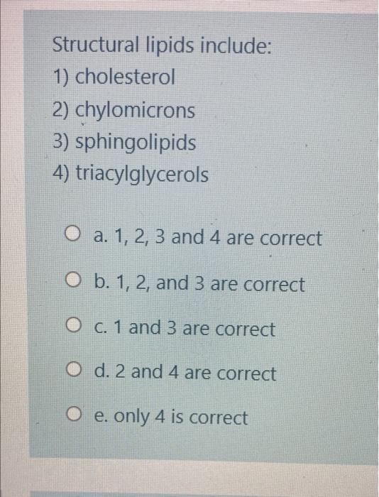 which is correct? Structural lipids include: 1) cholesterol 2) chylomicrons 3) sphingolipids