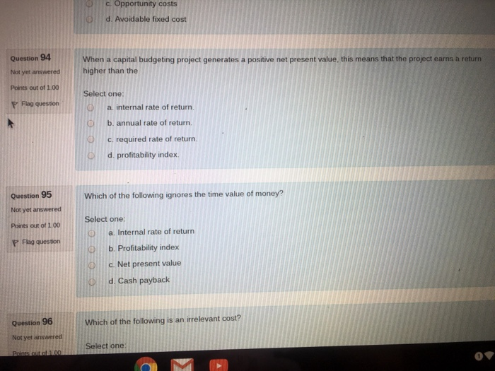  94,95 c. Opportunity costs d. Avoidable fixed cost Question 94 Not