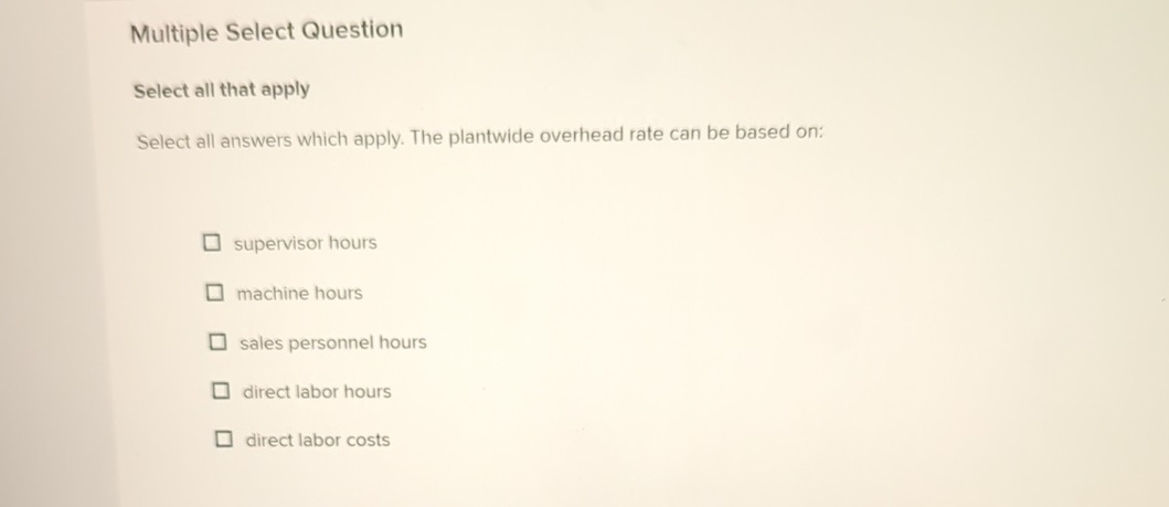  Multiple Select Question Select all that apply Select all answers which