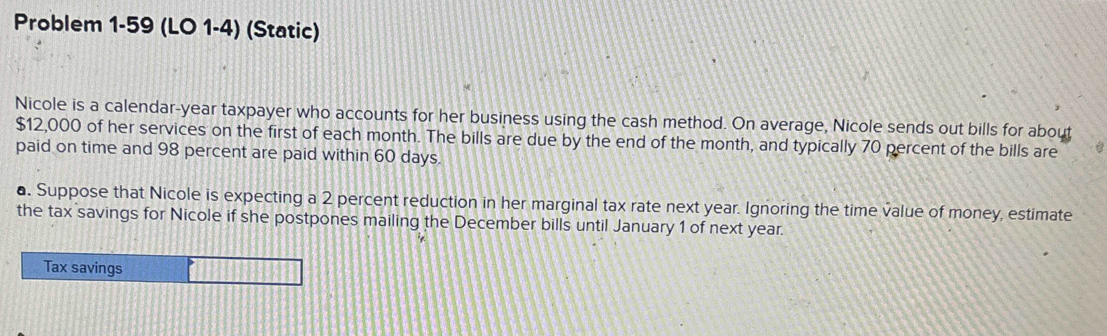 Problem 1-59(LO 1-4)(Static) Nicole is a calendar-year taxpayer who accounts for
