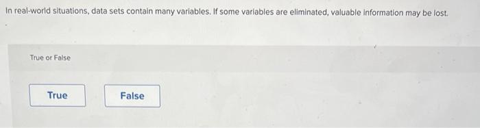  In real-world situations, data sets contain many variables. If some variables