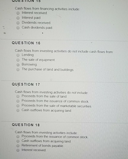  QUESTTON 15 Cash flows from financing activities include O Interest received