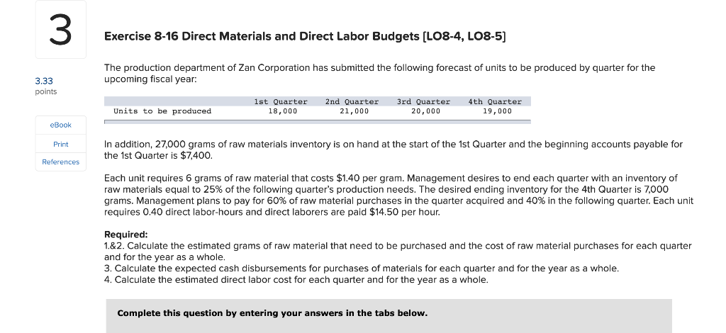  3 Exercise 8-16 Direct Materials and Direct Labor Budgets (LO8-4, LO8-5)