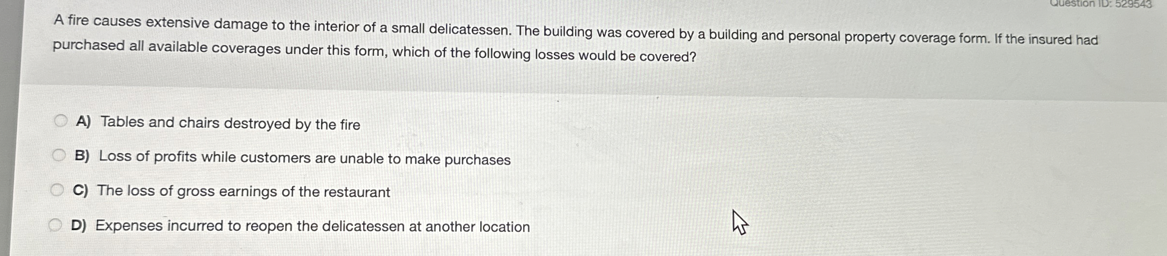  Question ID: 529543 A fire causes extensive damage to the interior