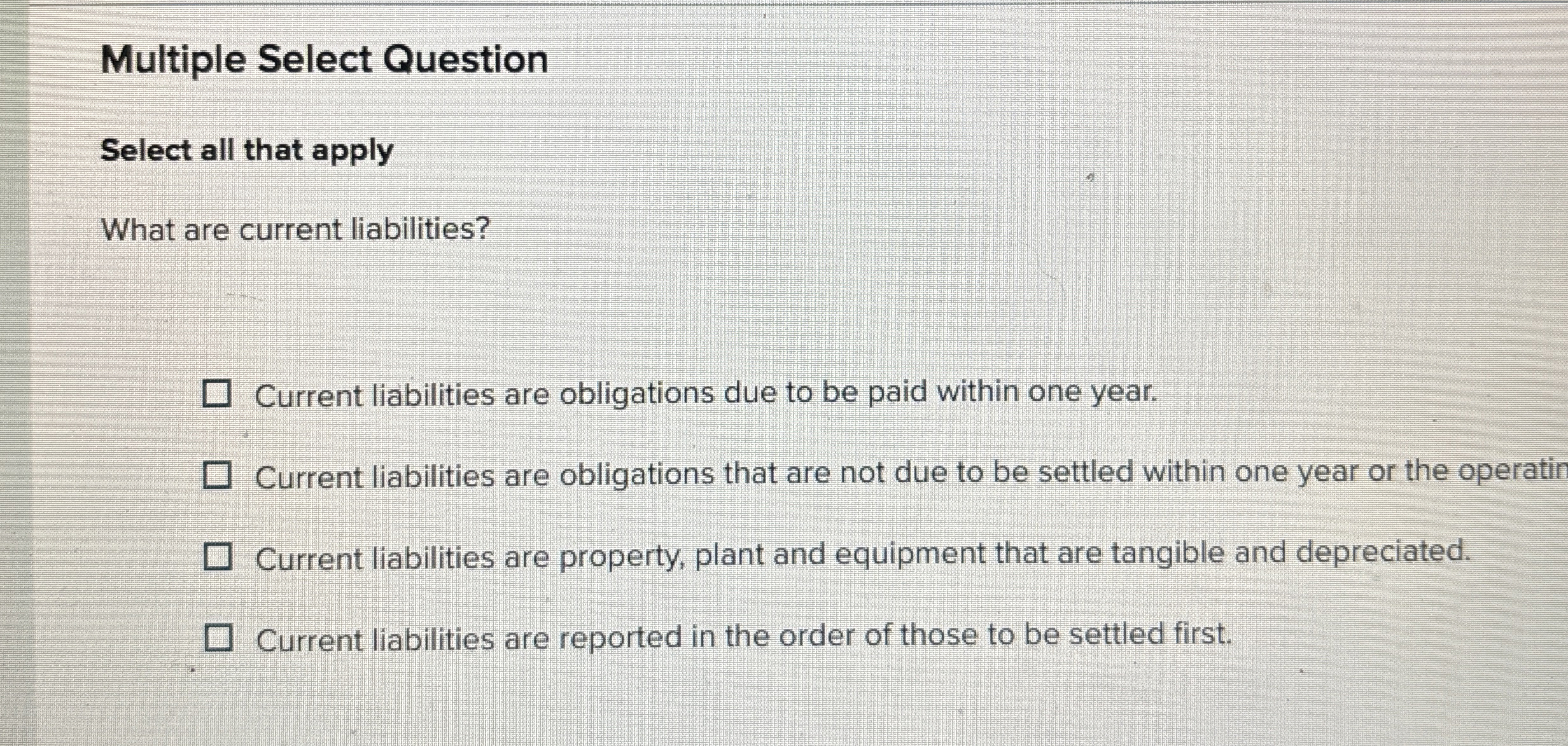  Multiple Select Question Select all that apply What are current liabilities?