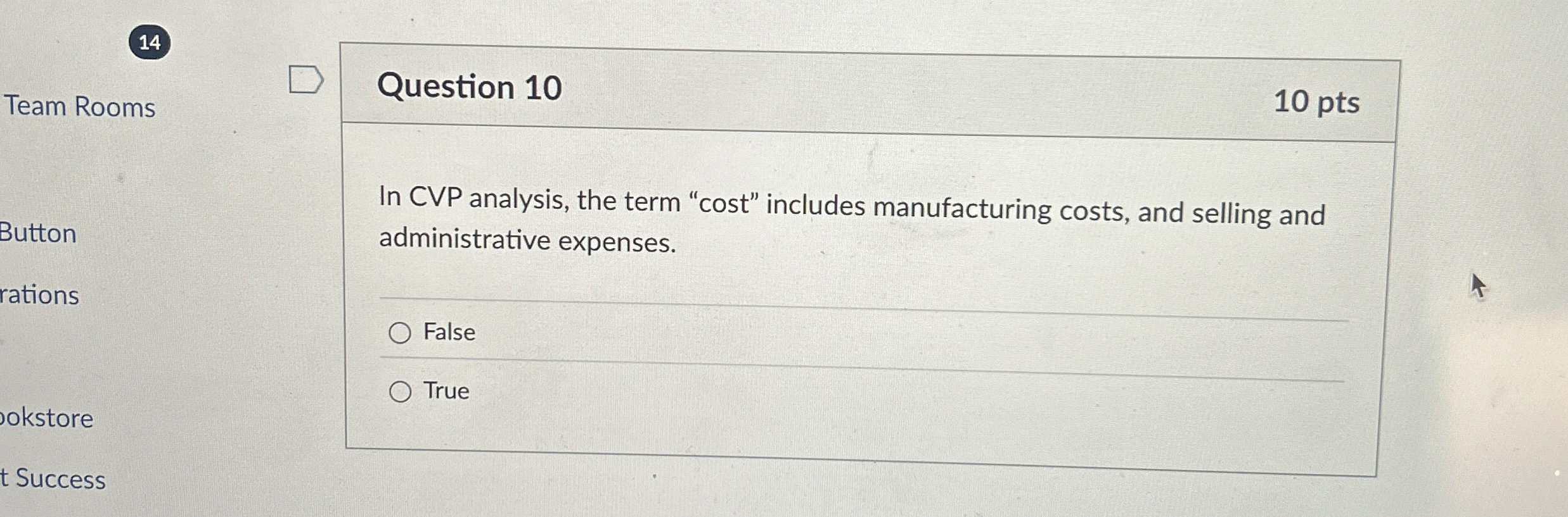  Question 10 In CVP analysis, the term "cost" includes manufacturing costs,